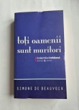 Toti oamenii sunt muritori - Simone de Beauvoir - Editura: Univers, 2008