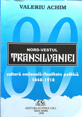 Valeriu Achim- Nord-vestul Transilvaniei. Cultura nationala-finalitate foto