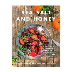 Sea Salt and Honey : Celebrating the Food of Kardamili in 100 Sun-Drenched Recipes