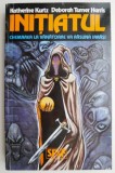 Initiatul - Katherine Kurtz, Deborah Turner Harris - SF Beletristica
