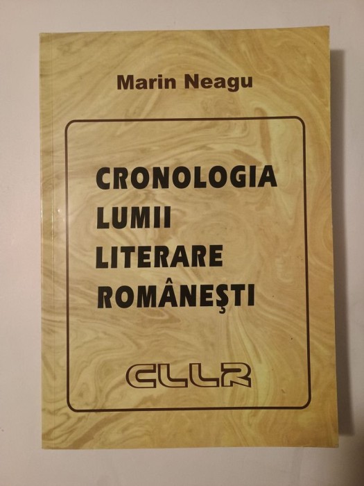 Marin Neagu - Cronologia lumii literare rom&acirc;nești