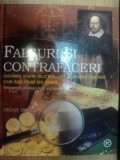FALSURI SI CONTRAFACERI . ADEVARUL DESPRE DELICTELE CARE AU DEVENIT CELE MAI MARI INSELATORII DIN ISTORIE de BRIAN INNES , 2007 , * PREZINTA HALOURI D