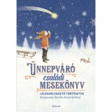 &Uuml;nnepv&aacute;r&oacute; csal&aacute;di mesek&ouml;nyv - L&eacute;lekmelengető t&ouml;rt&eacute;netek