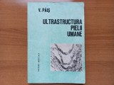 ULTRASTRUCTURA PIELII UMANE ( IN CONDITII NORMALE SI PATOLOGICE) - V. PAIS