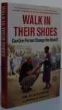 WALK IN THEIR SHOES CAN ONE PERSON CHANGE THE WORLD , 2013 * MICI DEFECTE