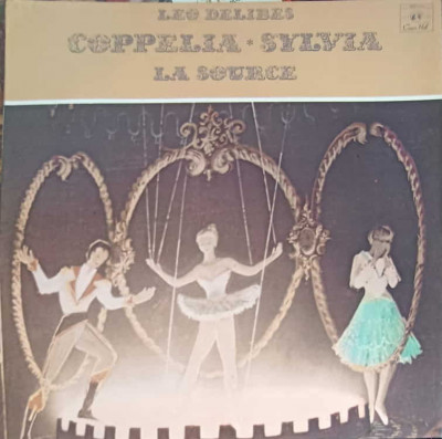 Disc vinil, LP. Coppelia, Sylvia, La Source-LEO DELIBES foto