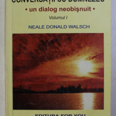 CONVERSATII CU DUMNEZEU , UN DIALOG NEOBISNUIT VOL. I de NEALE DONALD WALSCH , 1999