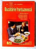 &quot;BUCATARIE FRANTUZEASCA&quot;, Roxana Melnicu. Retete culinare. Carte noua