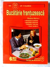 &quot;BUCATARIE FRANTUZEASCA&quot;, Roxana Melnicu. Retete culinare. Carte noua