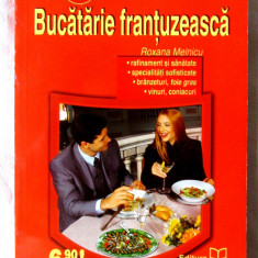"BUCATARIE FRANTUZEASCA", Roxana Melnicu. Retete culinare. Carte noua