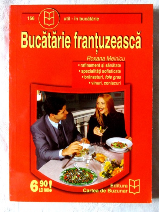 &quot;BUCATARIE FRANTUZEASCA&quot;, Roxana Melnicu. Retete culinare. Carte noua