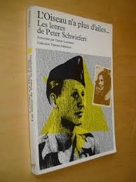 L&amp;#039;Oiseau n&amp;#039;a plus d&amp;#039;ailes... Les lettres de Peter Schwiefert/ Claude Lanzmann foto