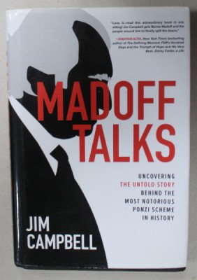 MADOFF TALKS , UNCOVERING , THE UNTOLD STORY BEHIND THE MOST NOTORIOUS PONZI SCHEME IN HISTORY by JIM CAMPBELL , 2020 foto