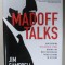 MADOFF TALKS , UNCOVERING , THE UNTOLD STORY BEHIND THE MOST NOTORIOUS PONZI SCHEME IN HISTORY by JIM CAMPBELL , 2020