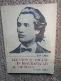 LEGENDA SI ADEVAR IN BIOGRAFIA LUI M. EMINESCU VOL.1 ORIGINILE-ION ROSU