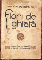 FLORI DE GHIATA,CEZAR PETRESCU/ED.,,CASEI SCOALELOR&amp;quot; 1930/DESENE de A.MURNU foto