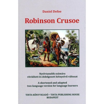Robinson Crusoe - Nyelvtanul&amp;oacute;k sz&amp;aacute;m&amp;aacute;ra r&amp;ouml;vid&amp;iacute;tett &amp;eacute;s &amp;aacute;tdolgozott k&amp;eacute;tnyelvű v&amp;aacute;ltozat - Nyelvtanul&amp;oacute;k sz&amp;aacute;m&amp;aacute;ra r&amp;ouml;vid&amp;iacute;tett &amp;eacute;s &amp;aacute;tdolgozott k&amp;eacute;tnyelvű v&amp;aacute;ltoza foto