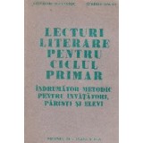 Lecturi literare pentru ciclul primar. Indrumator metodic pentru invatatori, parinti si elevi
