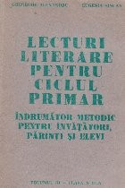 Lecturi literare pentru ciclul primar. Indrumator metodic pentru invatatori, parinti si elevi foto