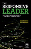 The Responsive Leader: How to Be a Fantastic Leader in a Constantly Changing World