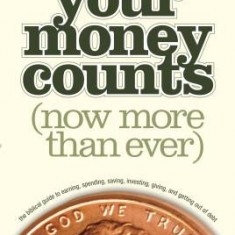 Your Money Counts: The Biblical Guide to Earning, Spending, Saving, Investing, Giving, and Getting Out of Debt