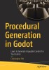 Procedural Generation in Godot: Learn to Generate Enjoyable Content for Your Games