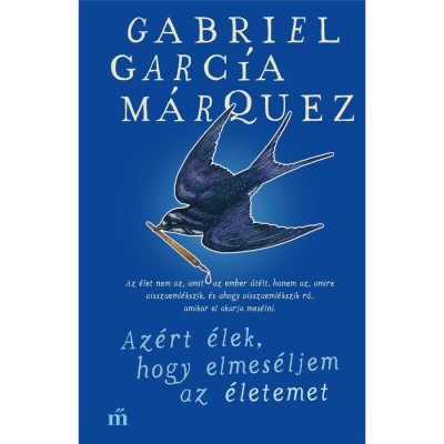 Az&amp;eacute;rt &amp;eacute;lek, hogy elmes&amp;eacute;ljem az &amp;eacute;letemet - Gabriel Garc&amp;iacute;a M&amp;aacute;rquez foto