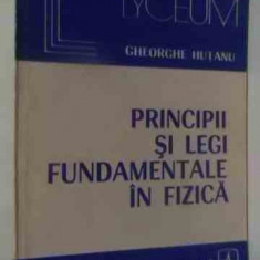 Principii Si Legi Fundamentale In Fizica - Gh. Hutanu ,539597