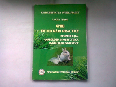 GHID DE LUCRARI PRACTICE. REPRODUCTIA, ANDROLOGIA SI OBSTETRICA ANIMALELOR DOMESTICE - LAURA TUDOR foto