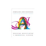 Surfaces and Essences: Analogy as the Fuel and Fire of Thinking