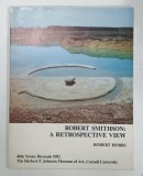 ROBERT SMITHSON , A RETROSPECTIVE VIEW by ROBERT HOBBS , 1982