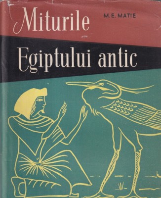 M. E. Matie - Miturile Egiptului Antic foto