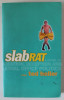 SLAB RAT , a novel by TED HELLER , 2000