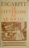 Le litteraire et le social. Elements pour une sociologie de la litterature &ndash; Robert Escarpit