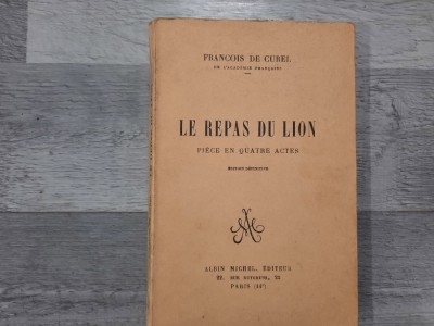 Le repas du Lion.Piece en quatre actes- Francois de Curel foto