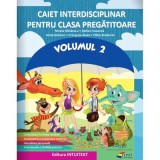 Caiet interdisciplinar clasa pregatitoare Volumul 2 - Mirela Mihaescu