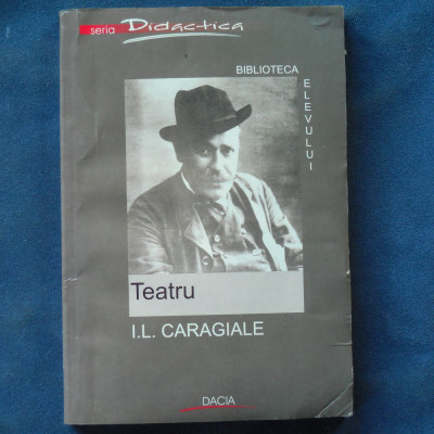 Teatru - Ion Luca Caragiale: comedie, satiră socială, umor, conflicte familiale, societate rom&amp;acirc;nească, ironie, personaje tipice, limbaj popular foto