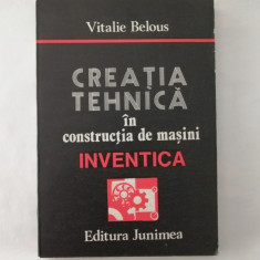 Creatia tehnica in constructia de masini. Inventica, Vitalie Belous, 1986