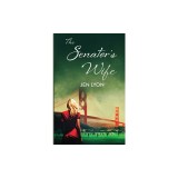 The Senator's Wife: The Senator's Wife Series Book I