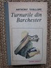 ANTHONY TROLLOPE - TURNURILE DIN BARCHESTER