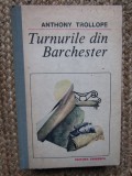 ANTHONY TROLLOPE - TURNURILE DIN BARCHESTER