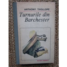 ANTHONY TROLLOPE - TURNURILE DIN BARCHESTER