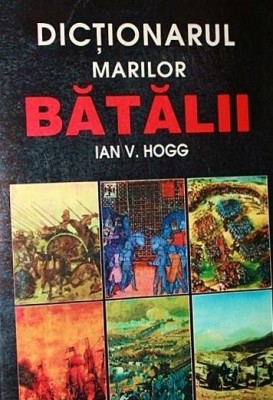 DICTIONARUL MARILOR BATALII foto