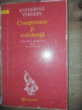 Compromis si rezistenta: Cultura romana sub Ceausescu- Katherine Verdery