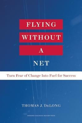 Flying Without a Net: Turn Fear of Change Into Fuel for Success foto