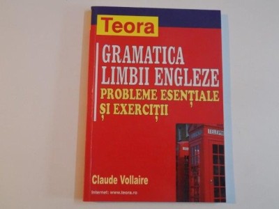 GRAMATICA LIMBII ENGLEZE , PROBLEME ESENTIALE SI EXERCITII de CLAUDE VOLLAIRE , 2002 foto