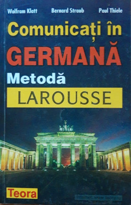 COMUNICATI IN GERMANA: METODA LAROUSSE - WOLFRAM KLATT, BERNARD STRAUB ( TEORA) foto