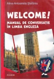AS - ALINA-ANTOANELA STEFANIU - WELCOME!, MANUAL DE CONVERSATIE IN LIMBA ENGLEZA