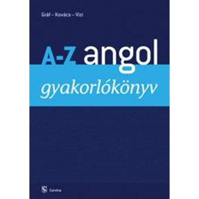 A&amp;ndash;Z angol gyakorl&amp;oacute;k&amp;ouml;nyv - Gr&amp;aacute;f Zolt&amp;aacute;n Benedek &amp;ndash; Kov&amp;aacute;cs J&amp;aacute;nos &amp;ndash; Vizi Katalin foto