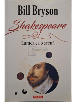 Bill Bryson - Shakespeare - Lumea ca o scena (editia 2023) foto